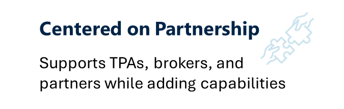 Supports TPAs, brokers, and partners while adding capabilities
